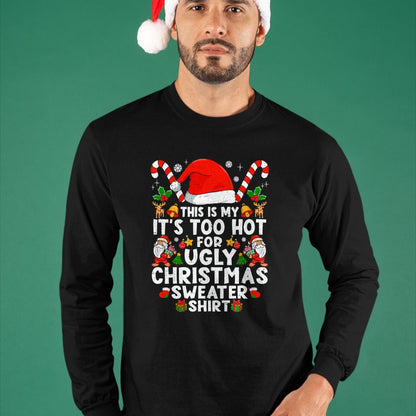 This Is My It's Too Hot For Ugly Christmas Sweaters T-Shirt - Christmas Unisex T-Shirt/Hoodie/Sweatshirt - NGHL00
