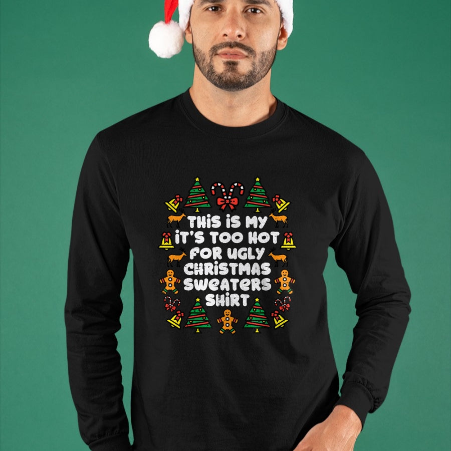 Too Hot Ugly Christmas Sweaters Funny Xmas Men Women Family T-Shirt - Christmas Unisex T-Shirt/Hoodie/Sweatshirt - NGHL00