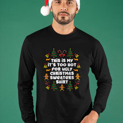 Too Hot Ugly Christmas Sweaters Funny Xmas Men Women Family T-Shirt - Christmas Unisex T-Shirt/Hoodie/Sweatshirt - NGHL00