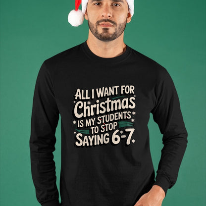 Students Saying 6-7 67 Six Seven Funny Teacher Christmas T-Shirt - Christmas Unisex T-Shirt/Hoodie/Sweatshirt - NGHL00