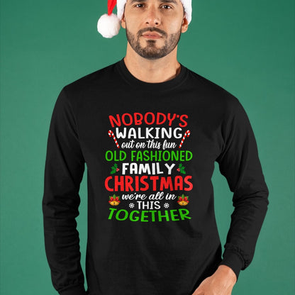 Christmas Shirt, Nobody's Walking Out On This Fun Old Family T-Shirt - Christmas Unisex T-Shirt/Hoodie/Sweatshirt - NGHL00