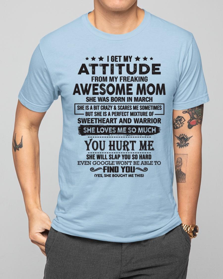 March - I Get My Attitude From My Freaking Awesome Mom - Perfect Gift For Son & Daughter From Mom - NGHL03 (SKU05-99-03)