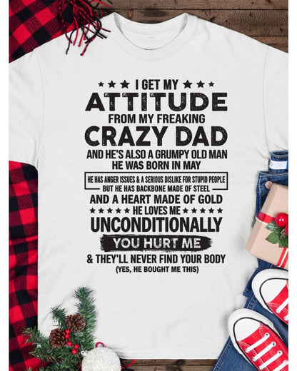 May - I Get Attitude From My Freaking Crazy Dad - Perfect gift for your daughter, son (SKU05-92-05)