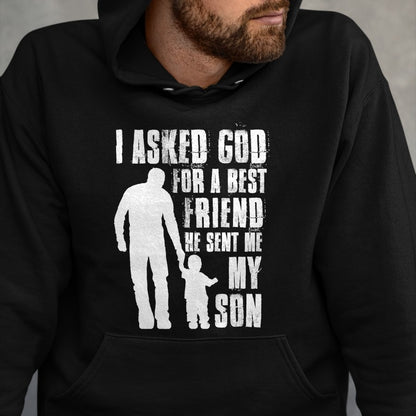 I Asked God For a Best Friend He Sent Me My Son Father's Day T-Shirt - Gift From Dad Unisex T-Shirt/Hoodie - NGHL00 (SKUT-2310EMAILDS-32)