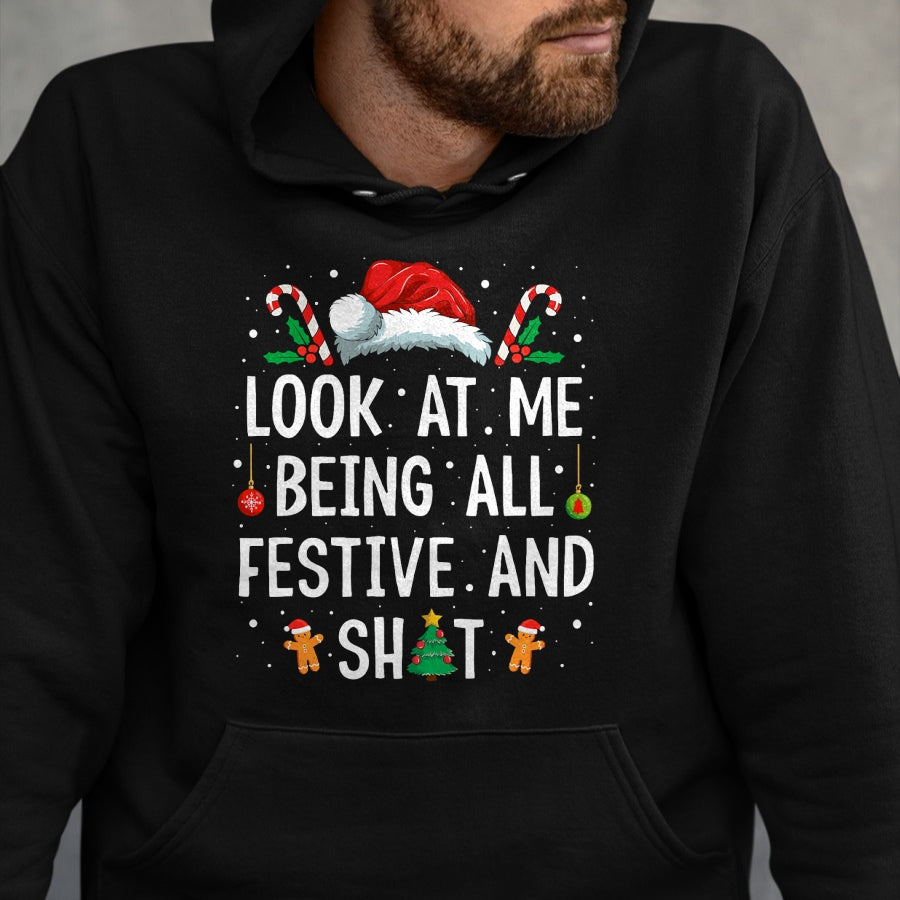 Look at Me Being All Festive and Shit Funny Christmas T-Shirt - Christmas Unisex T-Shirt/Hoodie/Sweatshirt - NGHL00