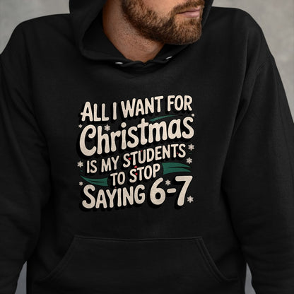 Students Saying 6-7 67 Six Seven Funny Teacher Christmas T-Shirt - Christmas Unisex T-Shirt/Hoodie/Sweatshirt - NGHL00
