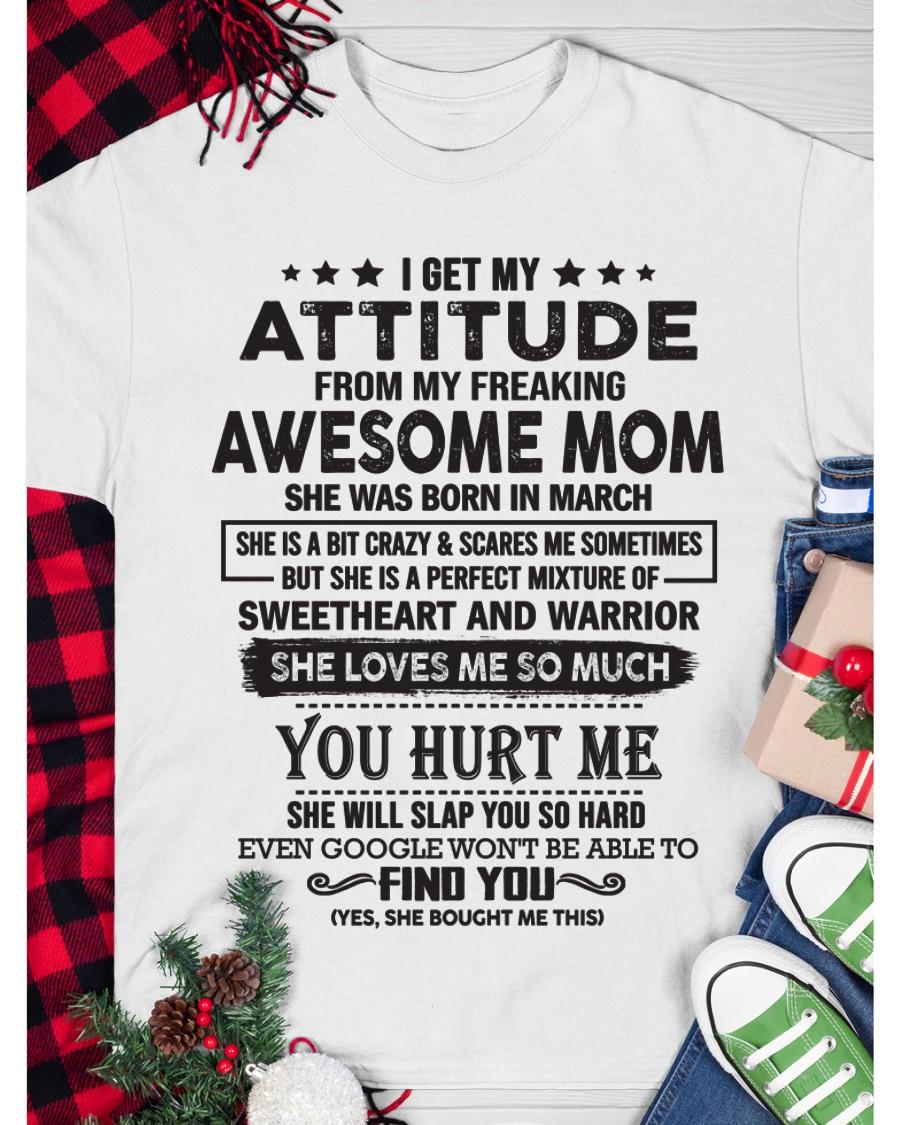 March - I Get My Attitude From My Freaking Awesome Mom - Perfect Gift For Son & Daughter From Mom - NGHL03 (SKU05-99-03)