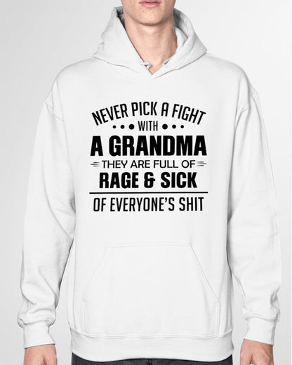NEVER PICK A FIGHT WITH A GRANDMA THEY ARE FULL OF RAGE & SICK OF EVERYONE’S SHIT - from grandma NGHL00 (SKU10-10)