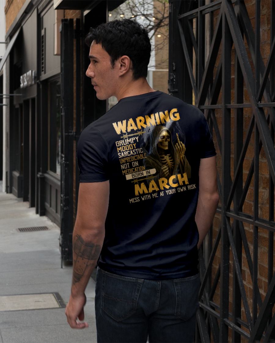 MARCH - WARNING GRUMPY MOODY - BIRTHDAY T-SHIRT FOR MEN - NGHL03 (SKU26T-01-07-03)
