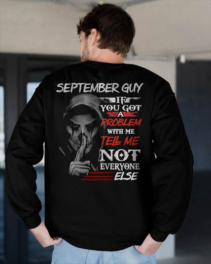 SEPTEMBER - IF YOU GOT A PROBLEM WITH ME - BIRTHDAY T-SHIRT FOR MEN - NGHL09 (SKU12-251-09)