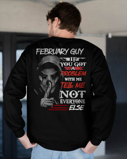 FEBRUARY - IF YOU GOT A PROBLEM WITH ME - BIRTHDAY T-SHIRT FOR MEN - NGHL02 (SKU12-251-02)