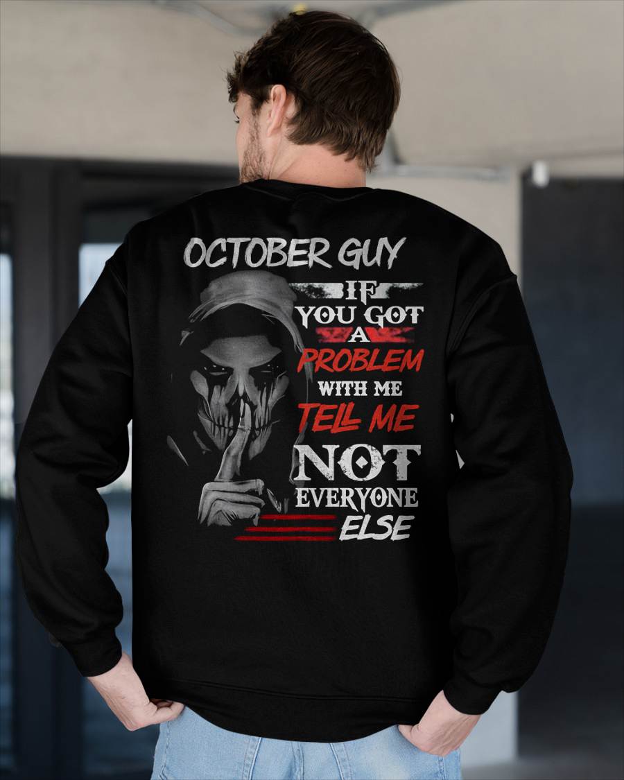 OCTOBER - IF YOU GOT A PROBLEM WITH ME - BIRTHDAY T-SHIRT FOR MEN - NGHL10 (SKU12-251-10)