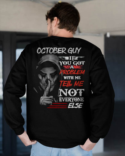 OCTOBER - IF YOU GOT A PROBLEM WITH ME - BIRTHDAY T-SHIRT FOR MEN - NGHL10 (SKU12-251-10)