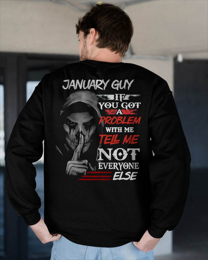 JANUARY - IF YOU GOT A PROBLEM WITH ME - BIRTHDAY T-SHIRT FOR MEN - NGHL01 (SKU12-251-01)