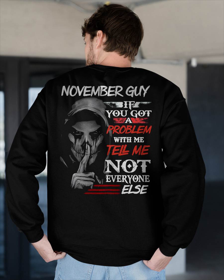 NOVEMBER - IF YOU GOT A PROBLEM WITH ME - BIRTHDAY T-SHIRT FOR MEN - NGHL11 (SKU12-251-11)