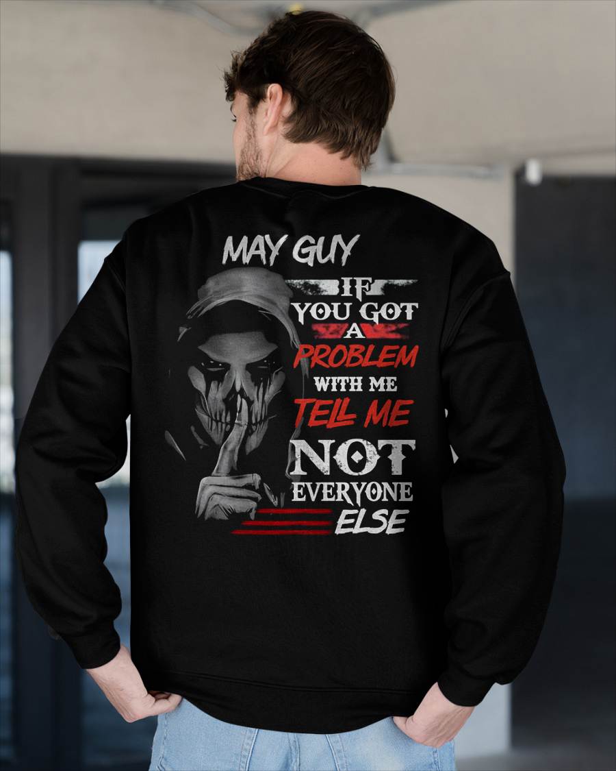 MAY - IF YOU GOT A PROBLEM WITH ME - BIRTHDAY T-SHIRT FOR MEN - NGHL05 (SKU12-251-05)