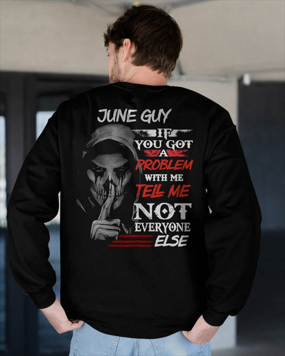 JUNE - IF YOU GOT A PROBLEM WITH ME - BIRTHDAY T-SHIRT FOR MEN - NGHL06 (SKU12-251-06)