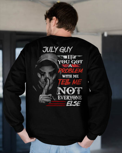 JULY - IF YOU GOT A PROBLEM WITH ME - BIRTHDAY T-SHIRT FOR MEN - NGHL07 (SKU12-251-07)