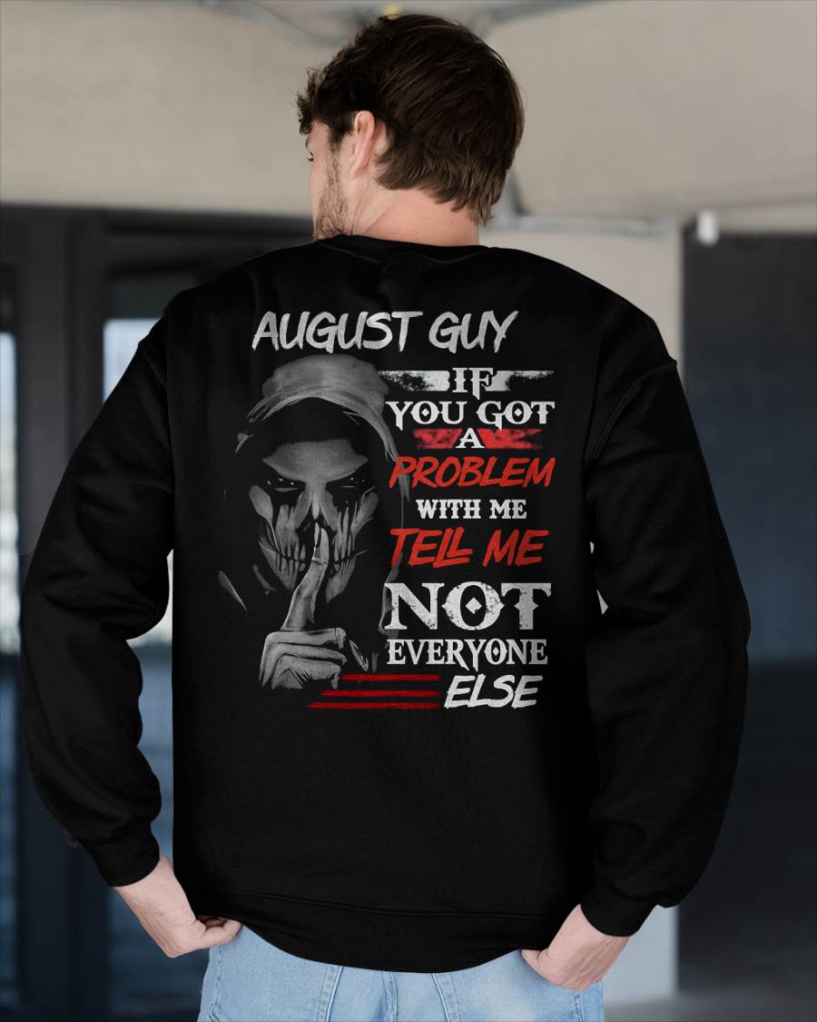 AUGUST - IF YOU GOT A PROBLEM WITH ME - BIRTHDAY T-SHIRT FOR MEN - NGHL08 (SKU12-251-08)