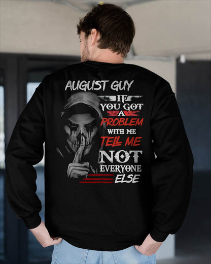 AUGUST - IF YOU GOT A PROBLEM WITH ME - BIRTHDAY T-SHIRT FOR MEN - NGHL08 (SKU12-251-08)
