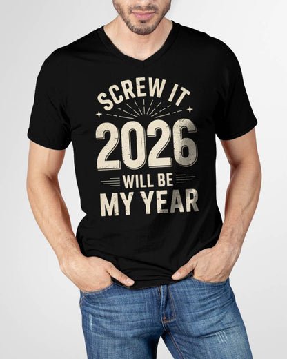 Screw It 2026 Will Be My Year - UNISEX T-SHIRT - NGHL00 (SKU2026-NEW-YEAR-02)