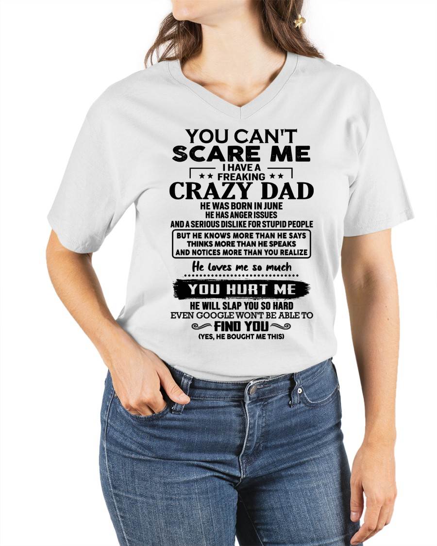 June - You Can’t Scare Me I Have a Freaking Crazy Dad T-Shirt - Gift From Dad - NGHL06 (SKU10-178-06)