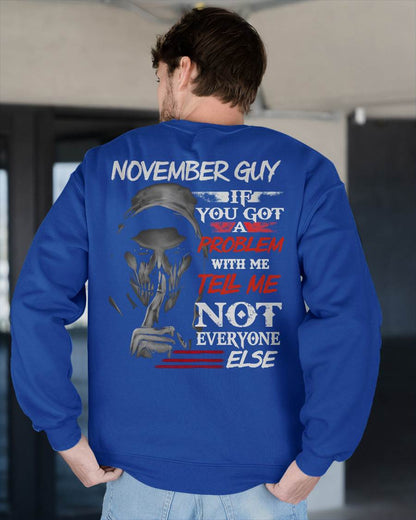 NOVEMBER - IF YOU GOT A PROBLEM WITH ME - BIRTHDAY T-SHIRT FOR MEN - NGHL11 (SKU12-251-11)