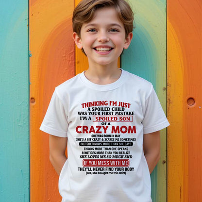 May - I Am Spoiled Son Of A Crazy Mom - Gift for Son From Mom - NGHL05 (SKUT-MS0608-05)