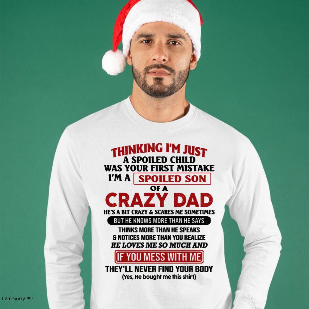 I Am Spoiled Son Of A Crazy Dad - Gift for Son From Dad - NGHL00 (SKU-TDS-SPOILED-00)