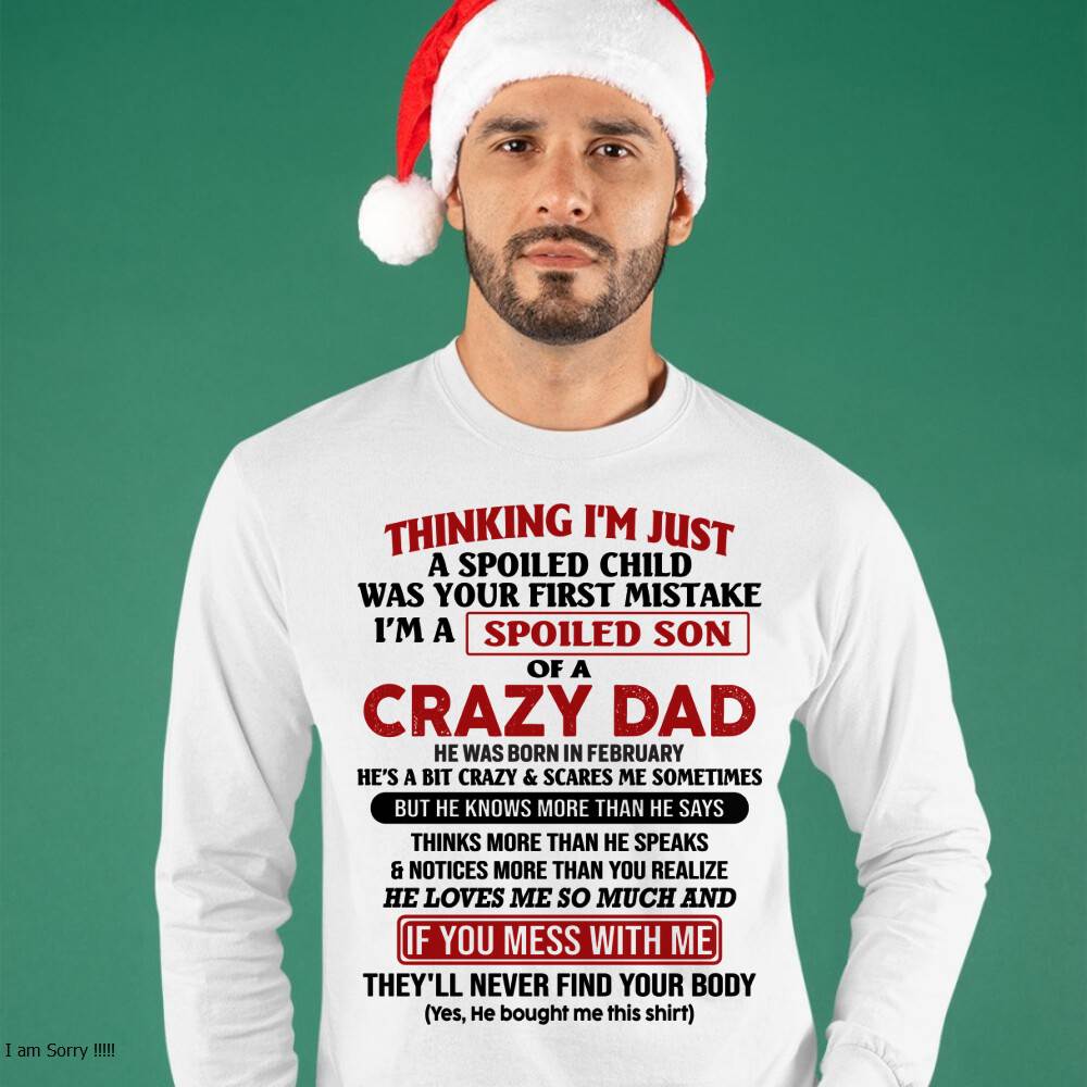 February - I Am Spoiled Son Of A Crazy Dad - Gift for Son From Dad - NGHL02 (SKU-TDS-SPOILED-02)