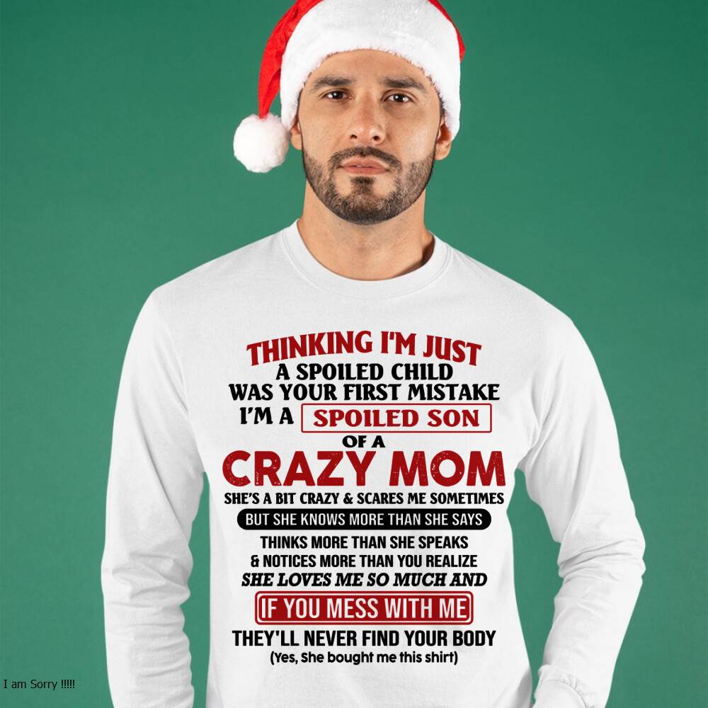 I Am Spoiled Son Of A Crazy Mom - Gift for Son From Mom - NGHL00 (SKUT-MS0608-00)