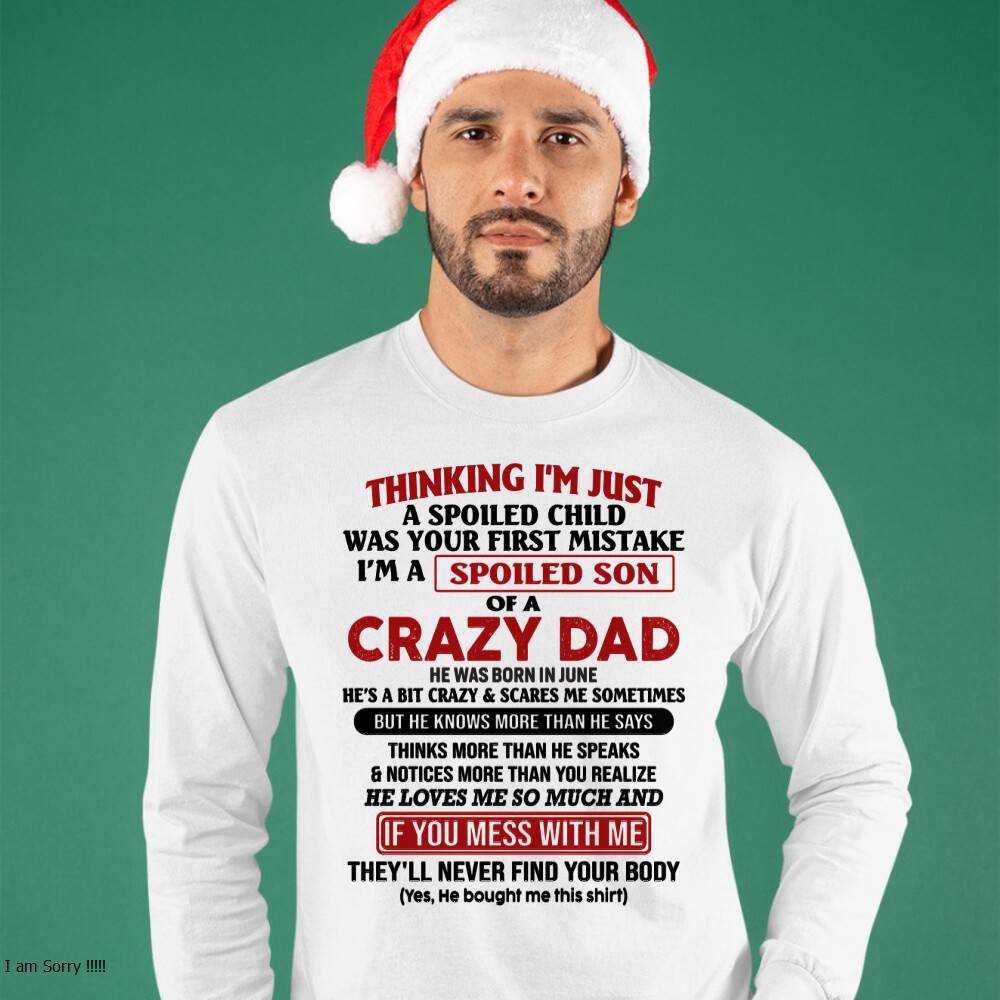 June - I Am Spoiled Son Of A Crazy Dad - Gift for Son From Dad - NGHL06 (SKU-TDS-SPOILED-06)