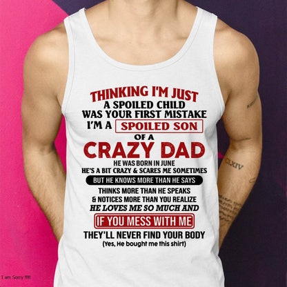 June - I Am Spoiled Son Of A Crazy Dad - Gift for Son From Dad - NGHL06 (SKU-TDS-SPOILED-06)