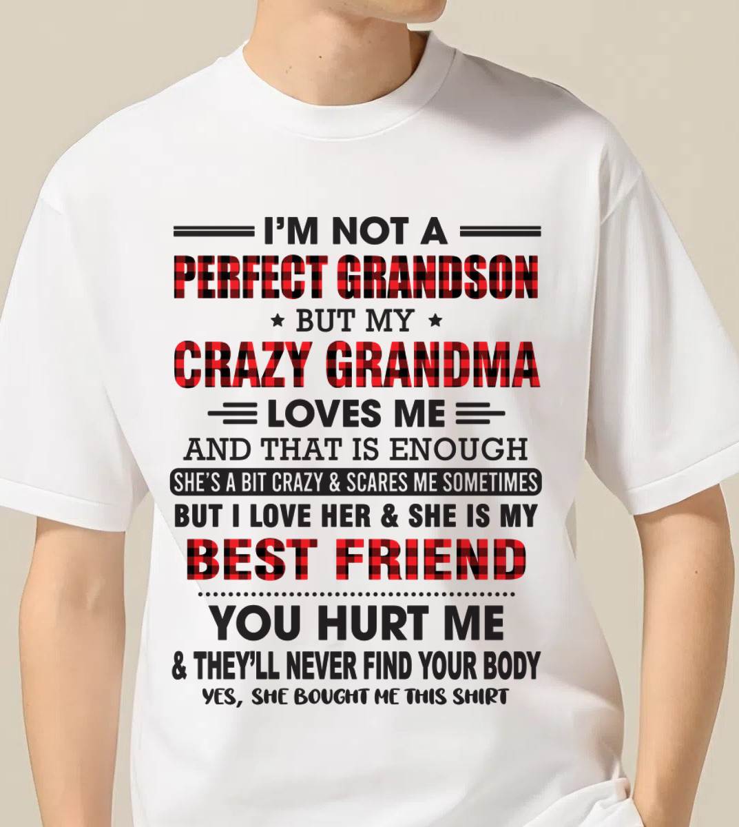 I’M NOT A PERFECT GRANDSON BUT MY CRAZY GRANDMA LOVES ME AND THAT IS ENOUGH - FROM GRANDMA - NGHL00 (SKU10-167-00)