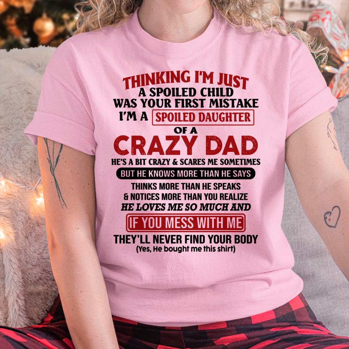 I Am Spoiled Daughter Of A Crazy Dad - Gift for Daughter From Dad - NGHL00 (SKU-TDD-SPOILED-00)