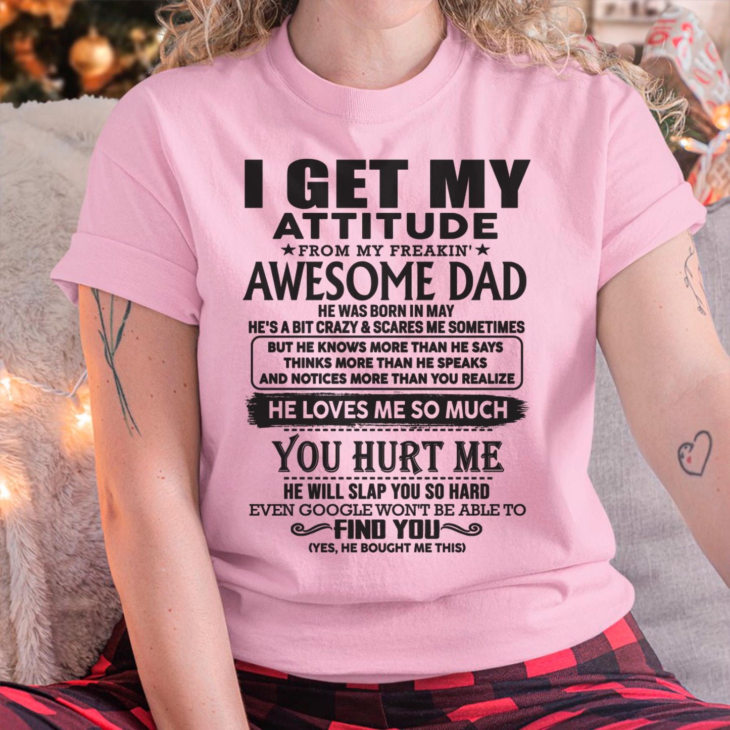 May - I GET MY ATTITUDE FROM MY FREAKIN' AWESOME DAD - Gift for Son and Daughter From Dad - NGHL05 (SKU-TDD-05)