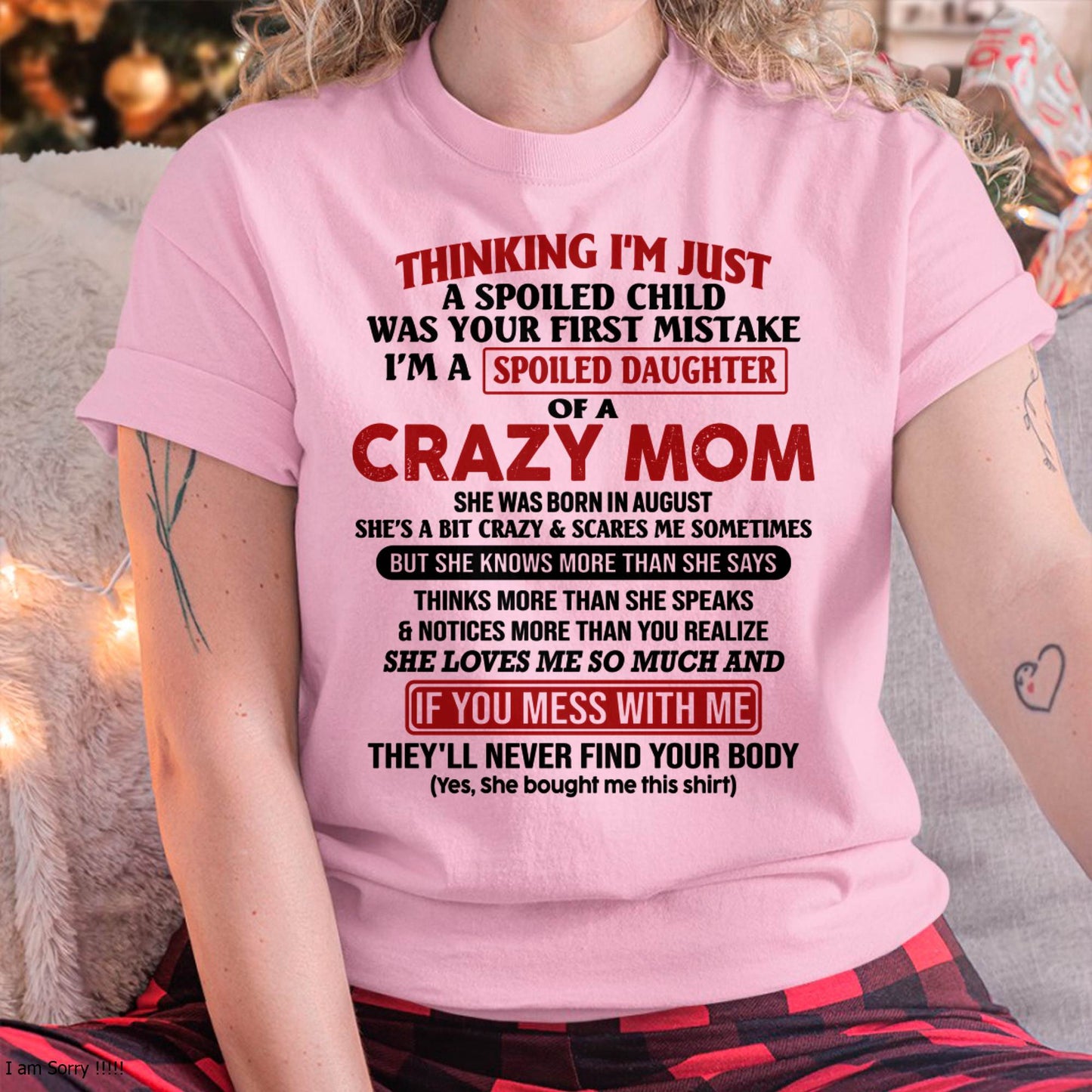 August Mom - I Am Spoiled Daughter Of A Crazy Mom - Gift for Daughter From Mom - NGHL08 (SKU-TMD-SPOILED-08)