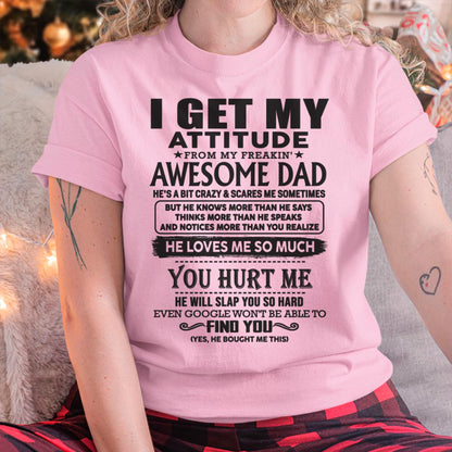 I GET MY ATTITUDE FROM MY FREAKIN' AWESOME DAD - Gift for Son and Daughter From Dad - NGHL00 (SKU-TDD-00)