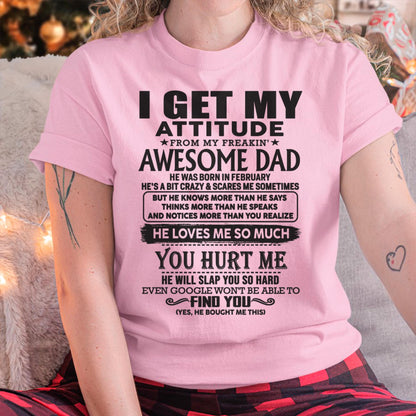 February - I GET MY ATTITUDE FROM MY FREAKIN' AWESOME DAD - Gift for Son and Daughter From Dad - NGHL02 (SKU-TDD-02)