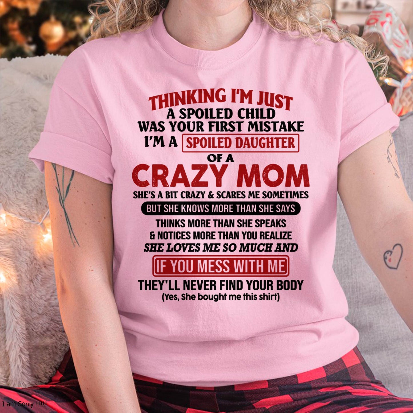 I Am Spoiled Daughter Of A Crazy Mom - Gift for Daughter From Mom - NGHL00 (SKU-TMD-SPOILED-00)