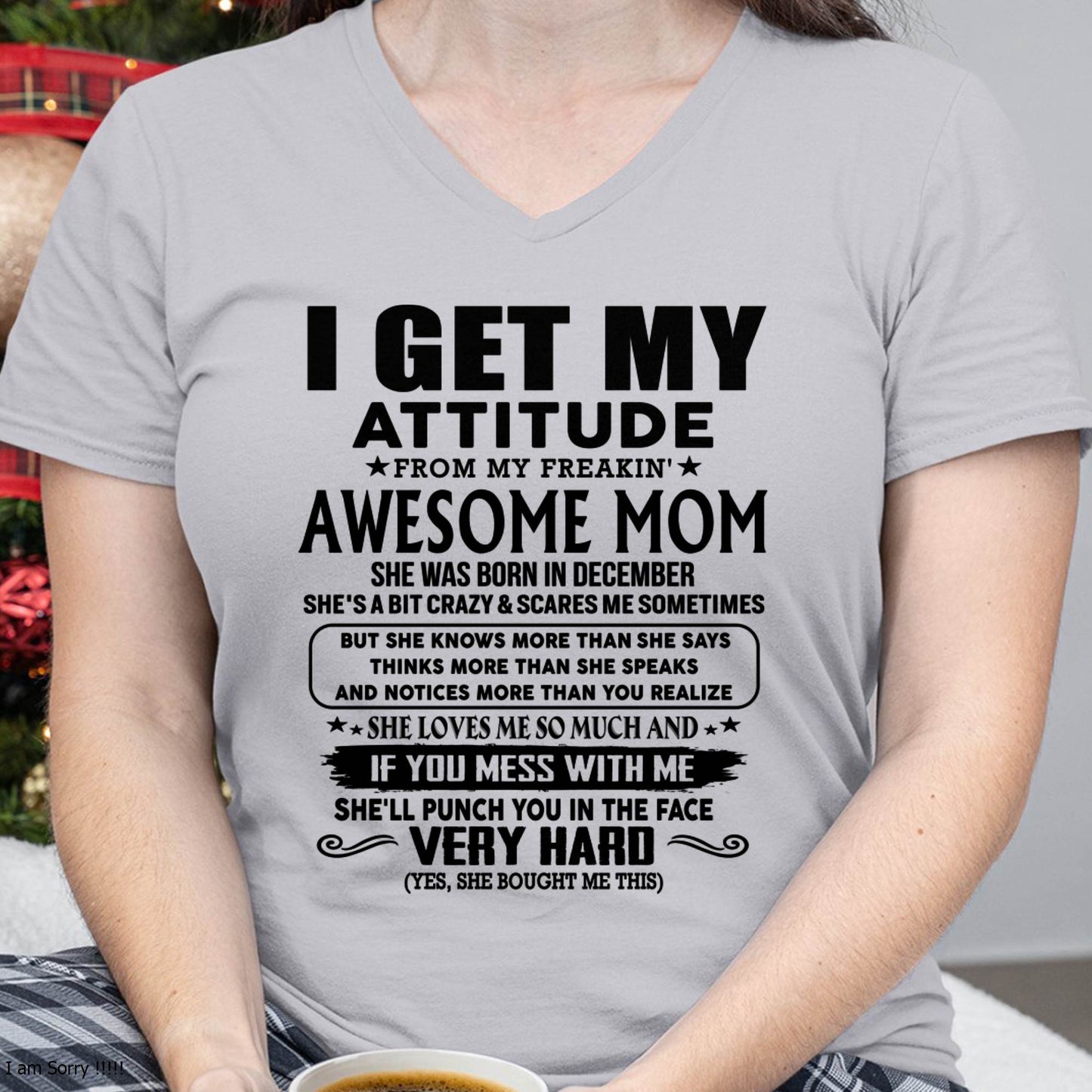 December Mom - I GET MY ATTITUDE FROM MY FREAKIN' AWESOME MOM - Gift for Son and Daughter From Mom - NGHL12 (SKU-TMD-CU-12)