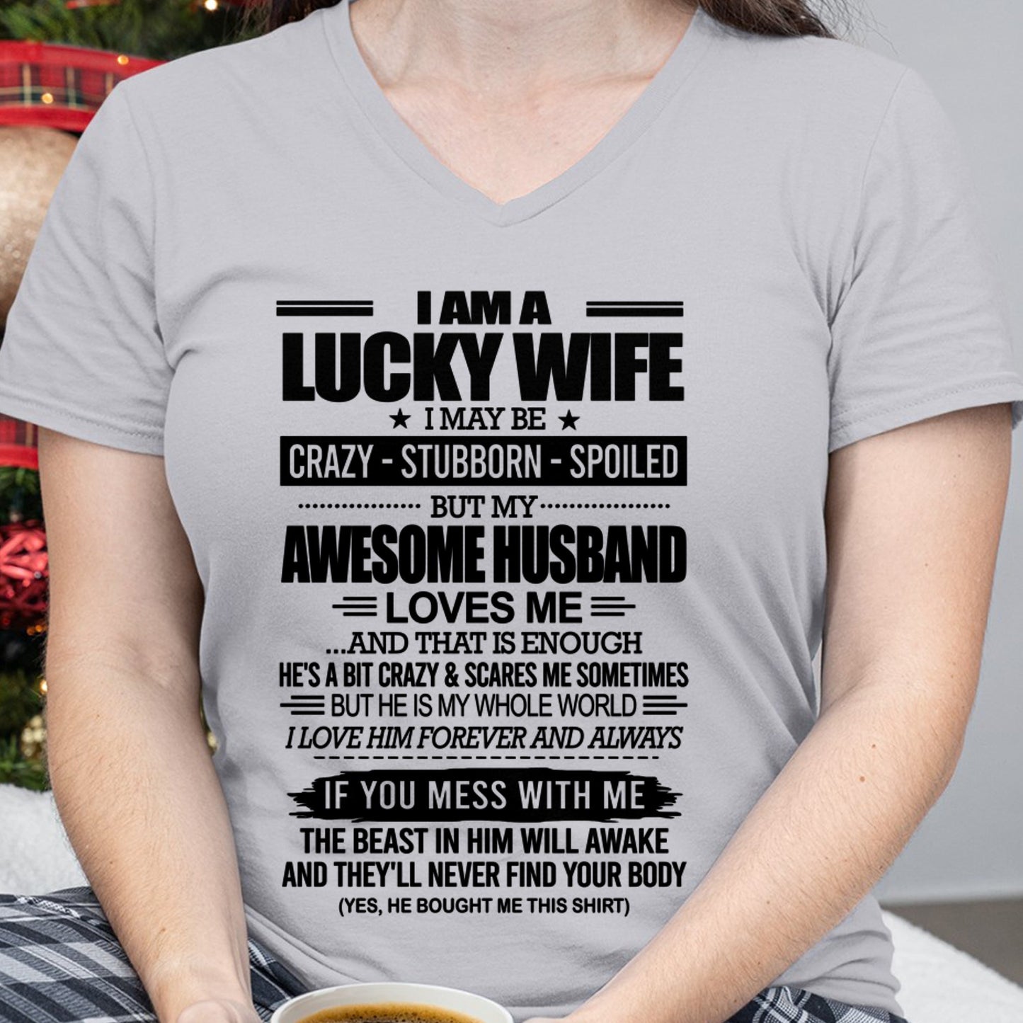 I AM A LUCKY WIFE I MAY BE CRAZY - STUBBORN - SPOILED T-Shirt – Birthday Gift From Husband / Man - NGHL00 (SKU12-297-00)