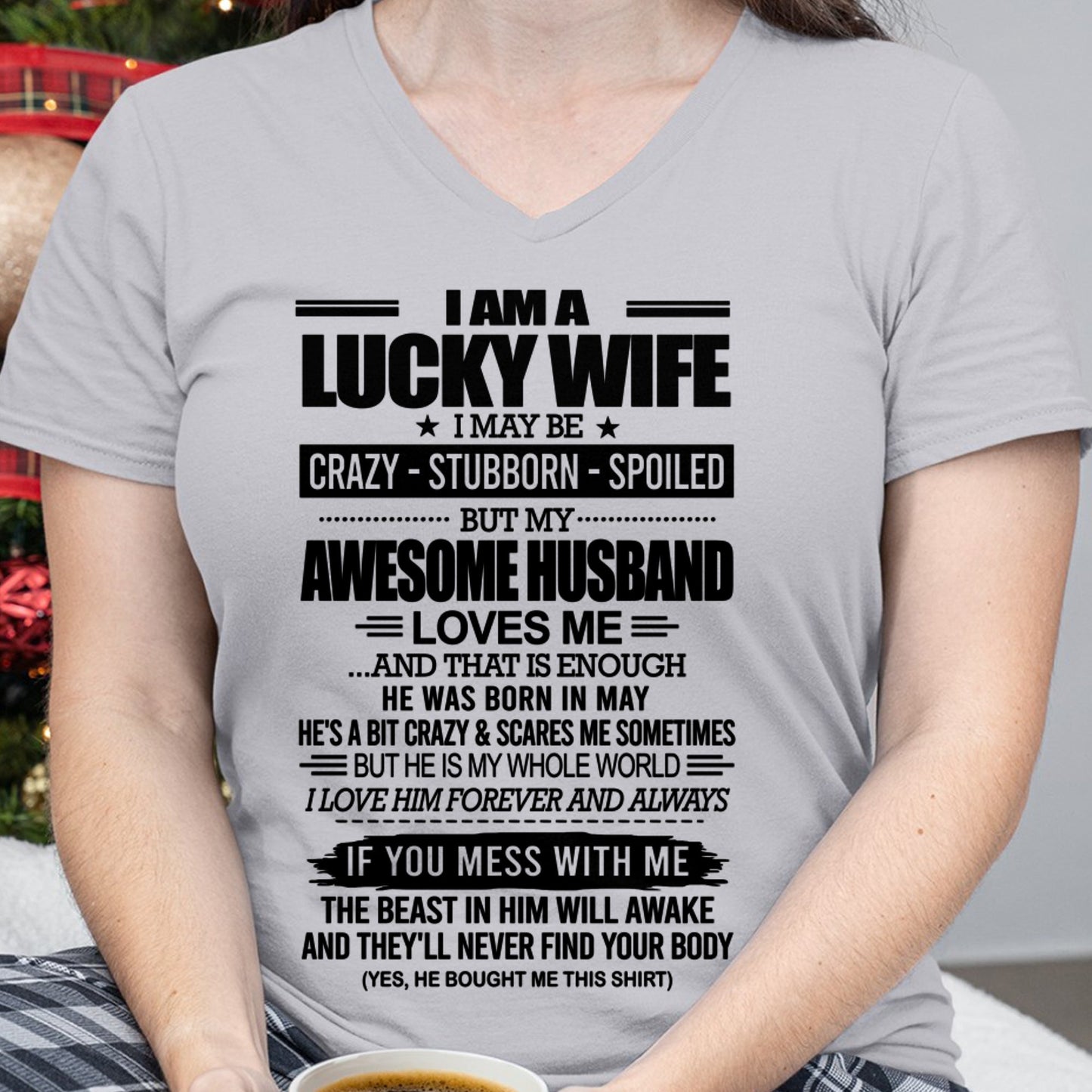 I AM A LUCKY WIFE I MAY BE CRAZY - STUBBORN - SPOILED T-Shirt – Birthday Gift From May Husband / Man - NGHL05 (SKU12-297-05)
